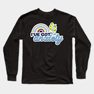 I've Got Anxiety Funny Mental Health Rainbow Long Sleeve T-Shirt